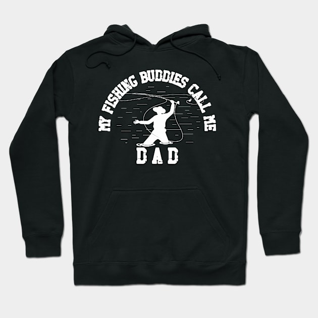 My Fishing Buddies Call Me Dad Hoodie by Rezaul